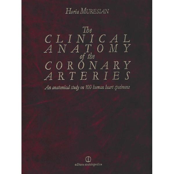 The clinical anatomy of the coronary arteries - Horia Muresian