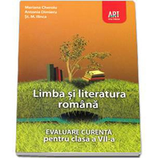 Limba si literatura romana. Evaluare curenta pentru clasa a VII-a - Mariana Cheroiu