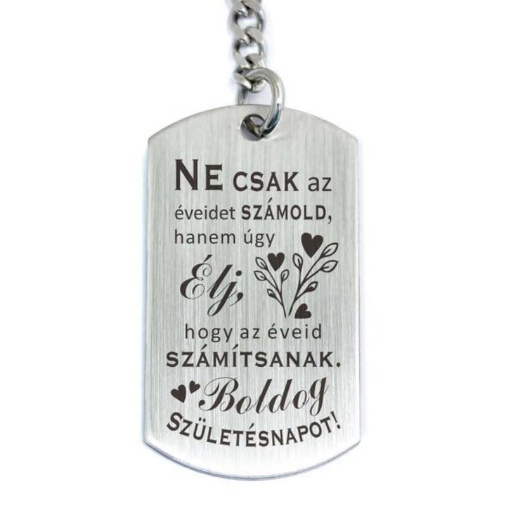 Ne csak az éveidet számold acél medálos kulcstartó