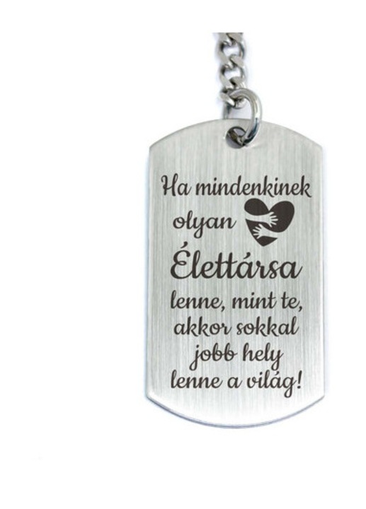 Olyan Élettársa lenne acél medálos kulcstartó
