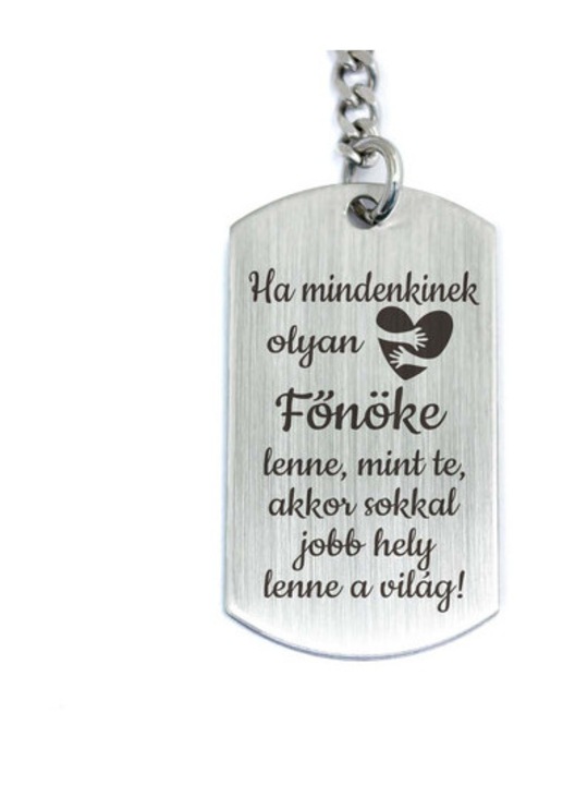 Olyan Főnöke lenne acél medálos kulcstartó