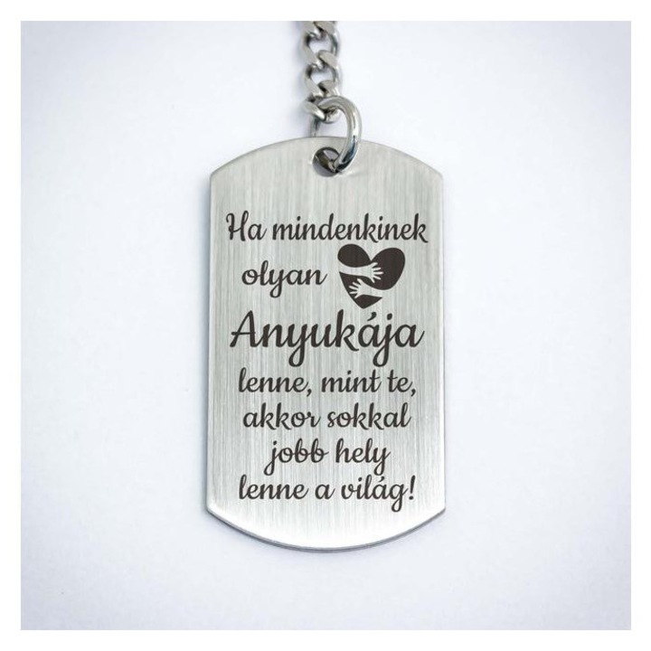 Olyan Anyukája lenne acél medálos kulcstartó