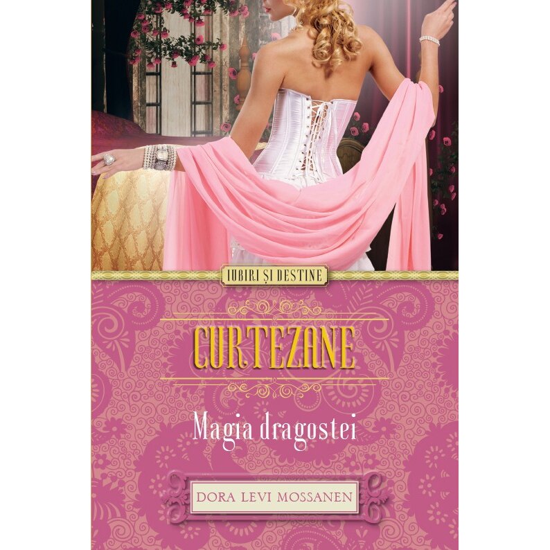 Curtezane. Magia dragostei - Dora Levy Mossanen