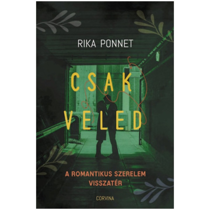 Csak veled - A romantikus szerelem visszatér, Rika Ponnet, Corvina Kiadó, editia 2020