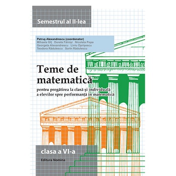 Teme de matematica. Clasa a VI-a (semestrul II) - Petrus Alexandrescu Teme de matematica. Clasa a VI-a (semestrul II) - Petrus Alexandrescu