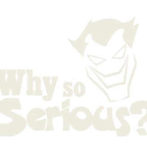 WHY SO SERIOUS　 Why So Serious? – Wishbone Publishing Ltd