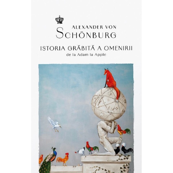 Istoria Grabita A Omenirii. De La Adam La Apple - Alexander Von Schonburg