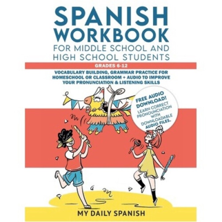 Spanish Workbook For Middle School And High School Students - Grades 6-12: Vocabulary Building, Grammar Practice For Homeschool Or Classroom + Audio T - My Daily Spanish
