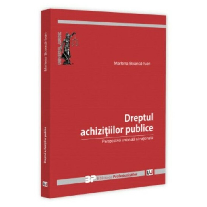 Dreptul achizitiilor publice. Perspectiva unionala si nationala - Marlena Boanca-Ivan