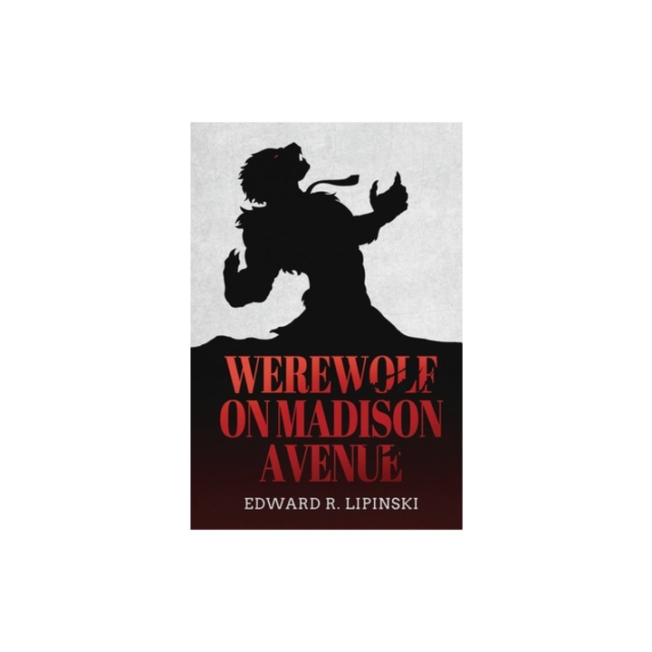 Werewolf On Madison Avenue, Edward R. Lipinski