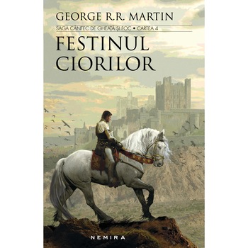 Festinul ciorilor (Saga Cantec de gheata si foc, partea a IV-a, ed. 2017) - George R R. Martin Festinul ciorilor (Saga Cantec de gheata si foc, partea a IV-a, ed. 2017) - George R R. Martin