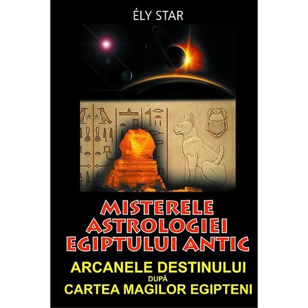 Misterele Astrologiei Egiptului Antic Ely Star Emag Ro