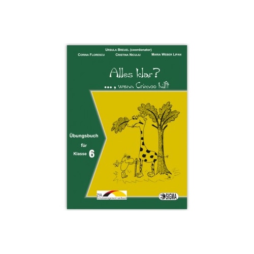 Alles klar? (Curs de limba germana) - C. Florescu, C. Niculiu, M. Weber Lipan, coord. U. Breuel