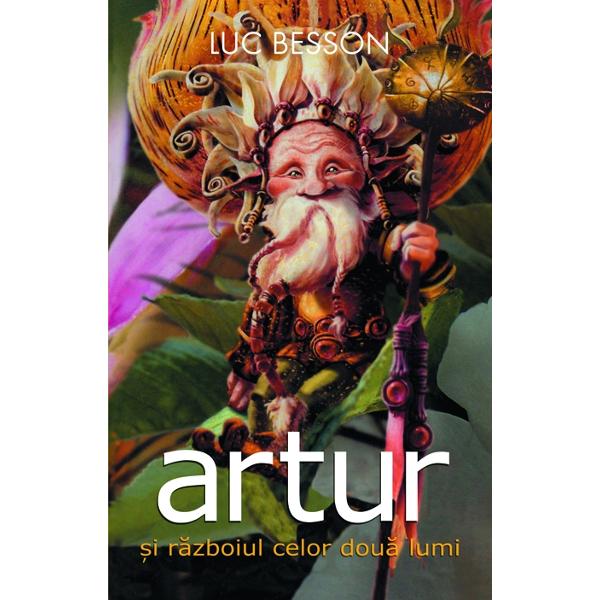 Artur si razboiul celor doua lumi - Luc Besson