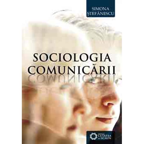 Sociologia comunicarii - Simona Stefanescu