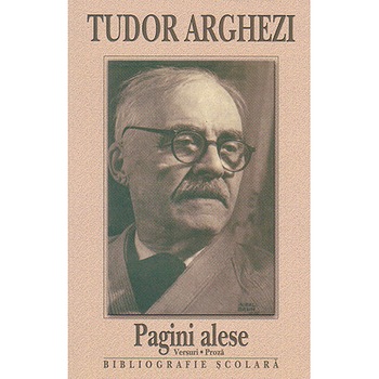 Pagini alese. Versuri, proza - Tudor Arghezi Pagini alese. Versuri, proza - Tudor Arghezi
