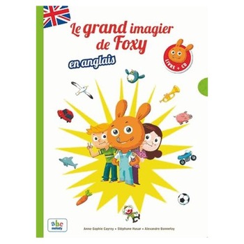 Le grand imagier de Foxy en anglais + CD - Stephane Husar,Alexandre Bonnefoy,Anne-Sophie Cayrey Le grand imagier de Foxy en anglais + CD - Stephane Husar,Alexandre Bonnefoy,Anne-Sophie Cayrey
