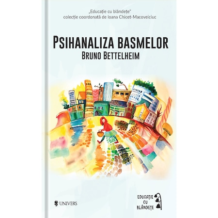 Psihanaliza Basmelor Bruno Bettelheim Coordonata De Ioana Chicet Macoveiciuc Printesa Urbana Emag Ro