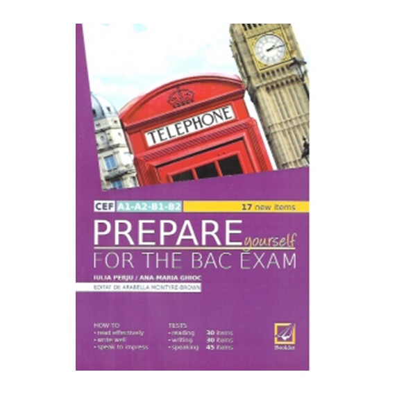 Prepare yourself for the BAC Exam - Iulia Perju,Ana-Maria Ghioc