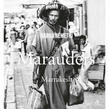 The Marauders of Marrakesh - Barna Nemethi The Marauders of Marrakesh - Barna Nemethi