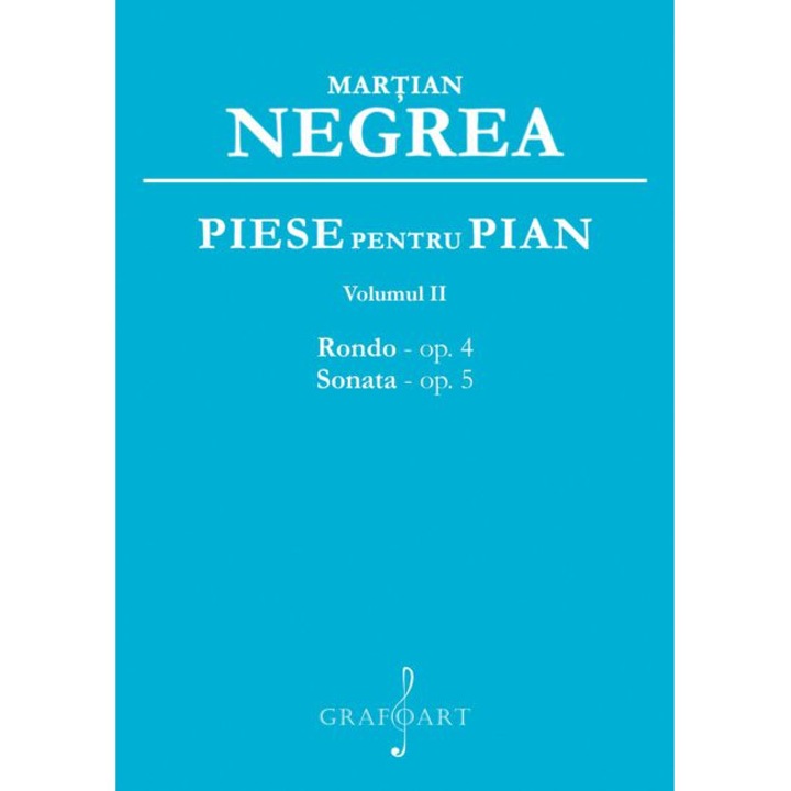 Piese pentru pian. Rondo - op. 4; Sonata - op. 5 - vol. 2 - Martian Negrea