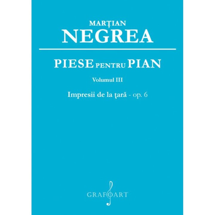 Piese pentru pian. Impresii de la tara - op. 6 - vol. 3 - Martian Negrea