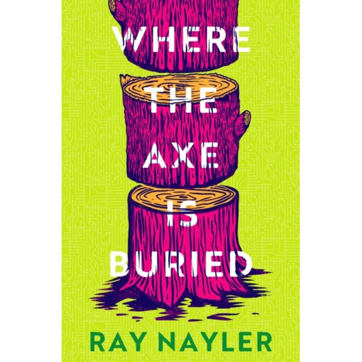 Where The Axe Is Buried - Ray Nayler
