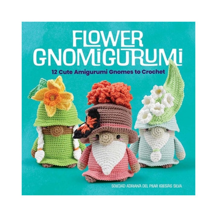 Flower Gnomigurumi: 12 Cute Amigurumi Gnomes To Crochet - Madelenón-soledad Iglesias Silva - Madelenn-soledad Iglesias Silva