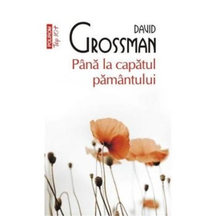 Pana la capatul pamantului - David Grossman