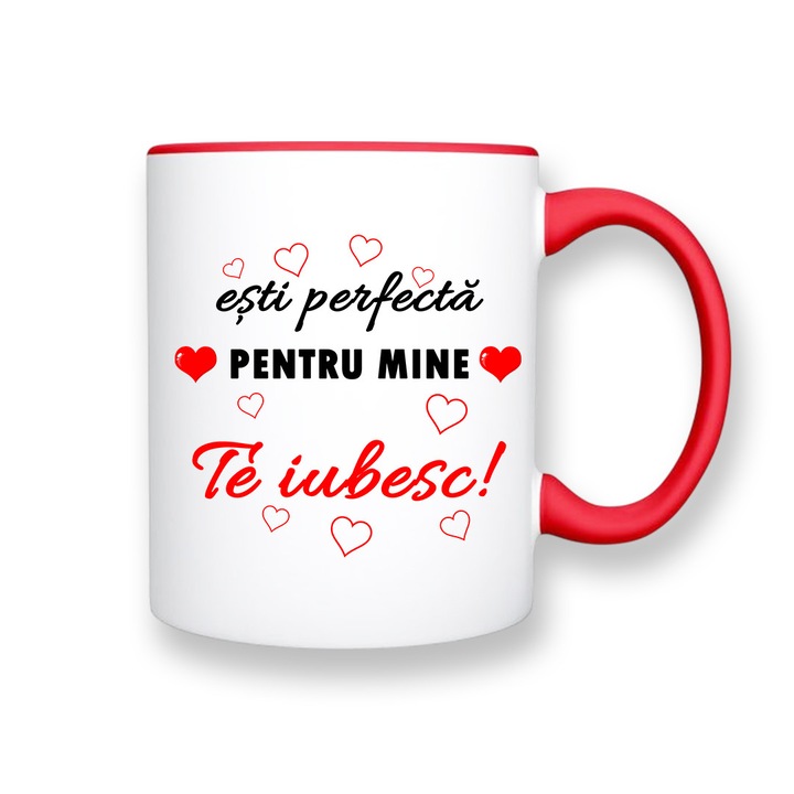 Cana personalizata cu mesaj:"Esti perfecta pentru mine, te iubesc ", Model Rosu, Betaprint, alba cu interior si maner rosu, 330ml