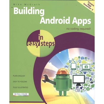 Building Android Apps in Easy Steps Building Android Apps in Easy Steps