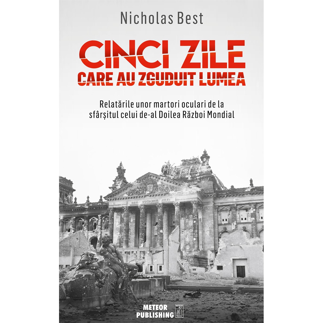 Cinci zile care au zguduit lumea - Nicholas Best