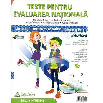 Teste pentru evaluarea nationala, clasa a IV-a Limba si literatura romana. Matematica Teste pentru evaluarea nationala, clasa a IV-a Limba si literatura romana. Matematica
