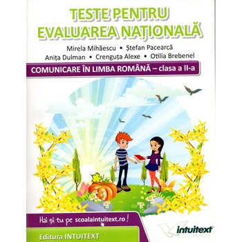 Comunicare in limba romana - clasa a II-a. Teste pentru evaluarea nationala Comunicare in limba romana - clasa a II-a. Teste pentru evaluarea nationala