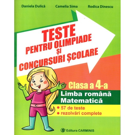 Teste Pentru Olimpiade Si Concursuri Scolare Limba Romana Matematica 57 De Teste Cu Rezolvari Complete Clasa A Iv A Emag Ro