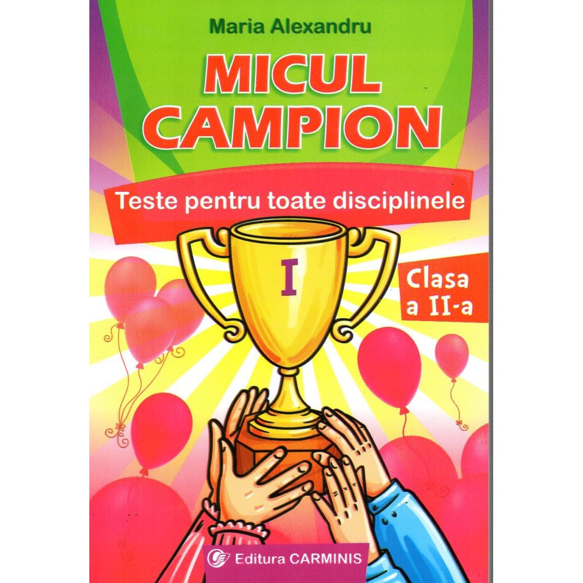 Micul campion. Teste pentru toate disciplinele. Clasa a II-a