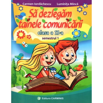 Sa dezlegam tainele comunicarii. Clasa a II-a. Semestrul 1. (CDP) Sa dezlegam tainele comunicarii. Clasa a II-a. Semestrul 1. (CDP)