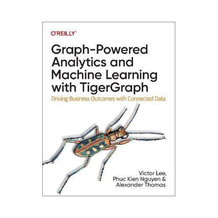 Graph-powered Analytics And Machine Learning With Tigergraph: Driving Business Outcomes With Connected Data - Victor Lee
