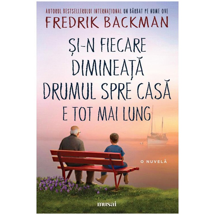 Si-n fiecare dimineata drumul spre casa e tot mai lung, Fredrik Backman