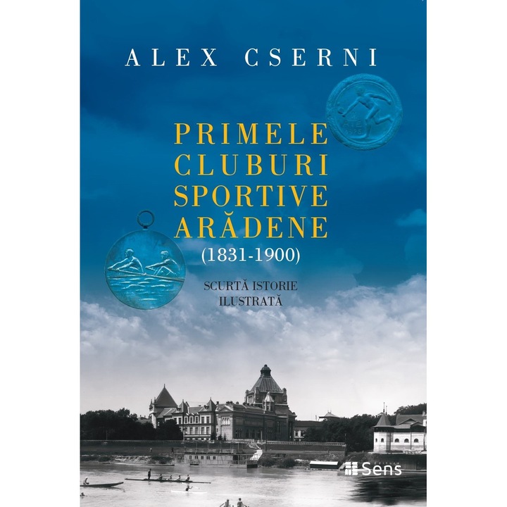 Primele cluburi sportive aradene (1831-1900) - Scurta istorie ilustrata de Alex Cserni