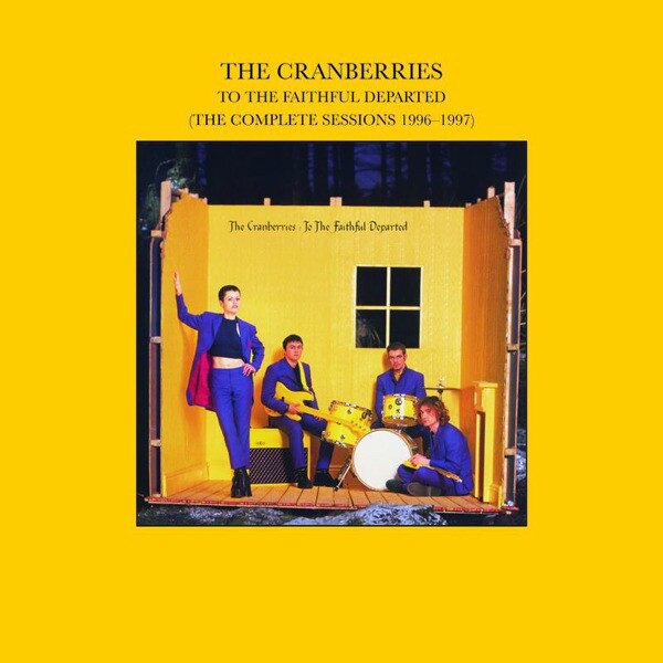 Cranberries The - To The Faithfull Departed [Complete Sessions '96-'97] (cd)