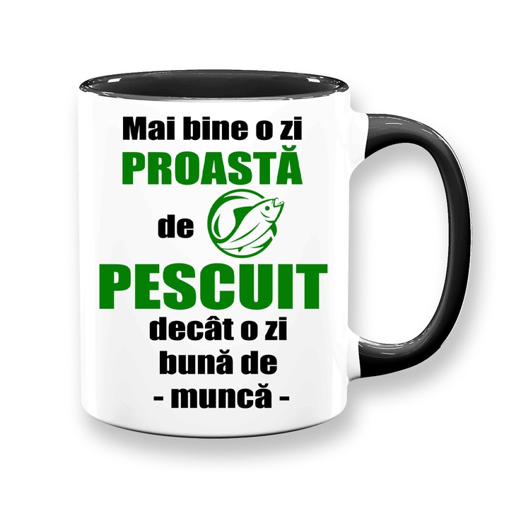 Cana personalizata cu mesaj:"Mai bine o zi proasta de pescuit decat o zi buna de munca ", Betaprint, alba cu interior si maner negru, 330ml