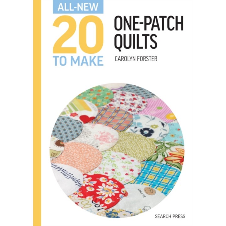 All-new Twenty To Make: One-patch Quilts - Carolyn Forster