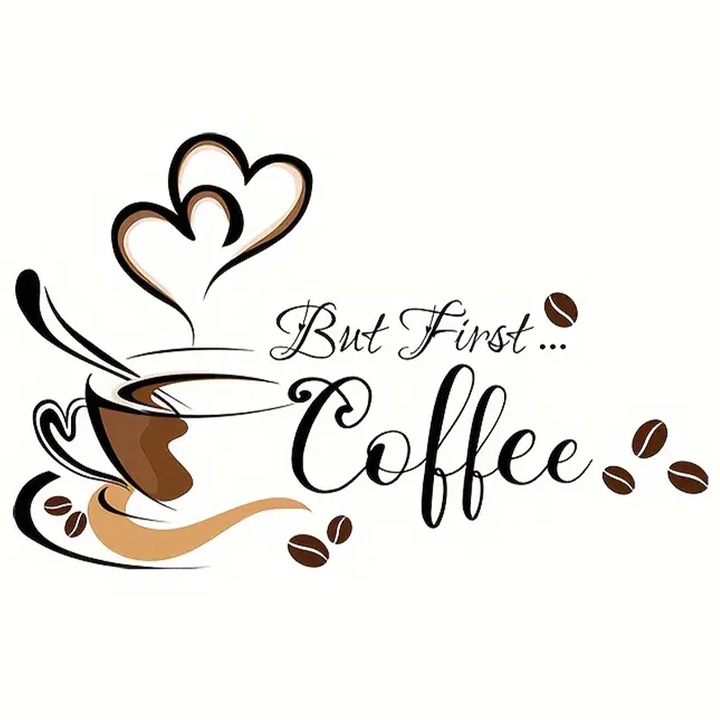 Sticker Decorativ Autoadeziv CCmax, First Coffee, Ceasca Cafea