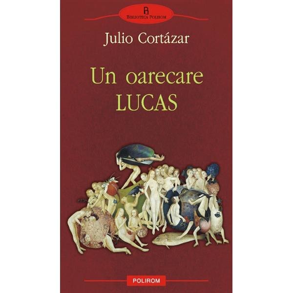 Un oarecare Lucas - Julio Cortazar