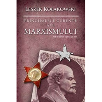 Varsta de Aur. Principalele curente Ale Marxismului - Leszek Kolakowski Varsta de Aur. Principalele curente Ale Marxismului - Leszek Kolakowski