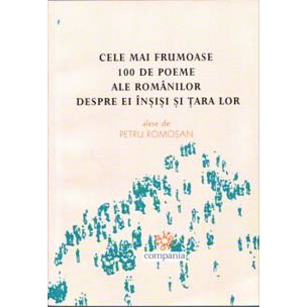 Cele mai frumoase 100 de poeme ale romanilor despre ei insisi si tara lor