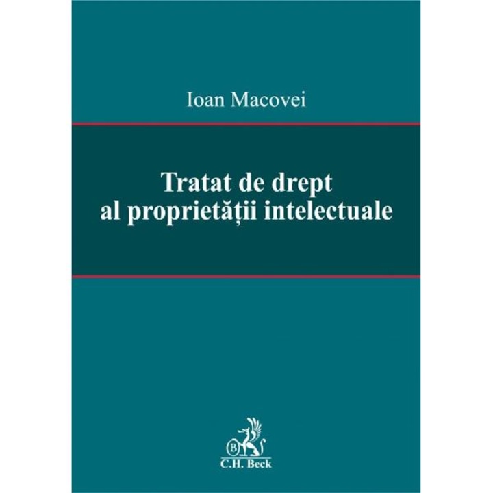 Tratat de drept al proprietatii intelectuale - Ioan Macovei