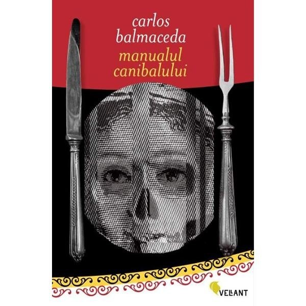 Manualul Canibalului - Carlos Balmaceda