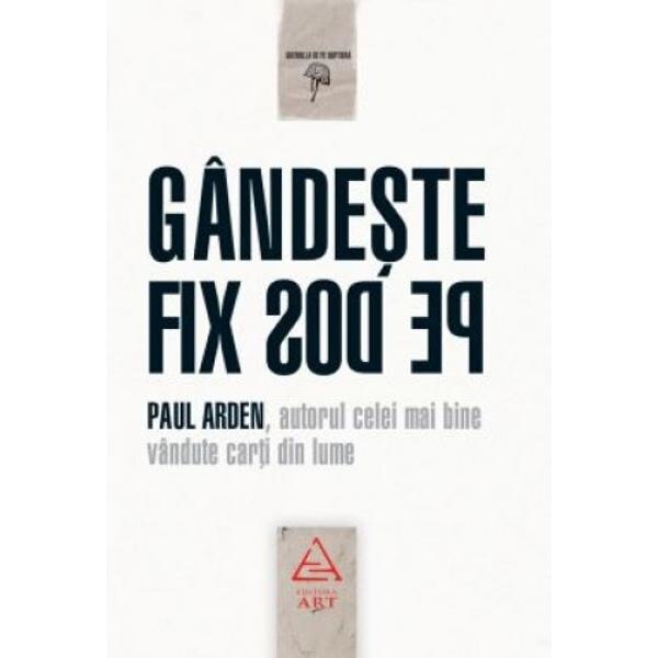 Gandeste fix pe dos - Paul Arden